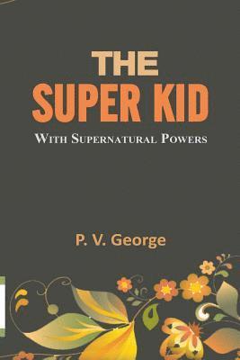 bokomslag The Super Kid: with a noble mission