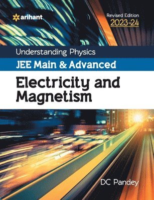 DC Pandey, Dc Pandey - Understanding Physics Jee Main and Advanced Electricity and Magnetism 2023-24, Häftad