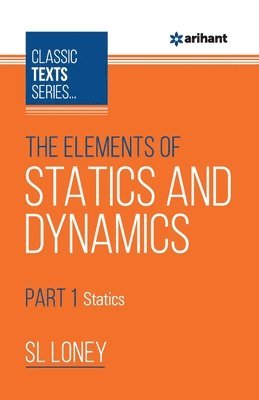 bokomslag The Elements of Statics & Dynamics Part-1 Statics