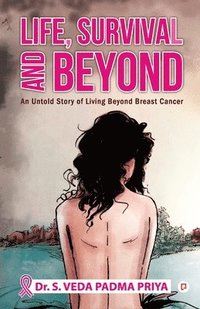 bokomslag Life, Survival And Beyond (An Untold Story of Living Beyond Breast Cancer)