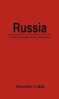 bokomslag Russia: A Thorny Transition From Communism