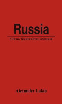 Alexander Lukin - Russia: A Thorny Transition From Communism, Häftad