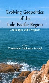 bokomslag Evolving Geopolitics of Indo-Pacific Region