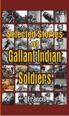Selected Stories of Gallant Indian Soldiers 1