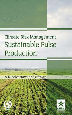 A K Srivastava - Climate Risk Management Sustainable Pulse Production, Inbunden