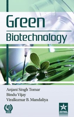 Anjani Singh Tomar - Green Biotechnology, Inbunden