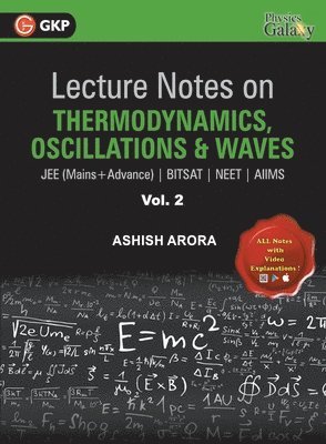 Lecture Notes on Thermodynamics, Oscillation & Waves- Physics Galaxy (JEE Mains & Advance, BITSAT, NEET, AIIMS) - Vol. II 1