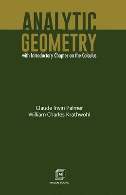 Claude Irwin Palmer - ANALYTIC GEOMETRY With Introductory Chapter on the Calculus, Häftad