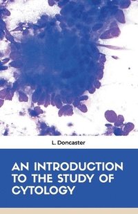 bokomslag An Introduction to the Study of Cytology