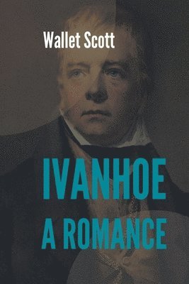 Scott Walter - Ivanhoe A Romance, Häftad