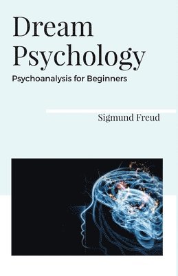 bokomslag Dream Psychology Psychoanalysis for Beginners