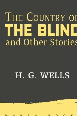 H G Wells, H. G. Wells, WELLS,H.G. - Country of THE BLIND and Other Stories, Häftad