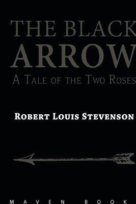 THE BLACK ARROW A Tale of the Two Roses 1