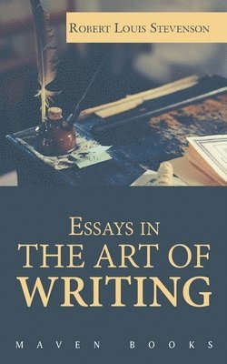 Robert Stevenson Louis - Essays in THE ART OF WRITING, Häftad
