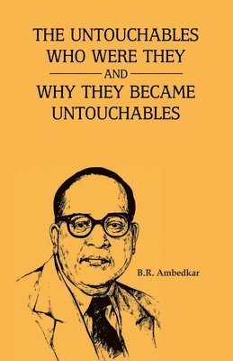 B.R. Ambedkar - Unctouchbles Who Were They & and Why They Become Untouchables, Häftad