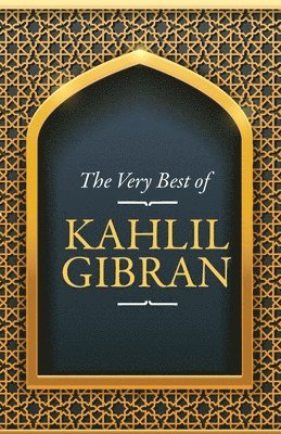 The Very Best Of The Very Best Of Kahlil Gibran 1