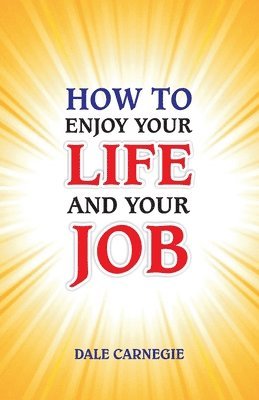 How to Enjoy Your Life and Your Job 1