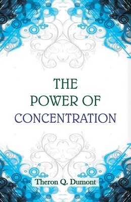 Theron Q Dumont - Power of Concentration, Häftad