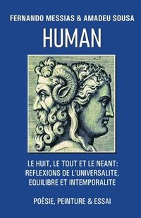 bokomslag Human: Le Huit, Le Tout Et Le Neant: Reflexions de l'Universalite, Equilibre Et Intemporalite