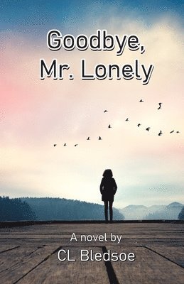 CL Bledsoe - Goodbye, Mr. Lonely, Häftad