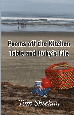 Tom Sheehan - Poems off the Kitchen Table and Ruby's File, Häftad