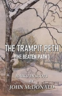 bokomslag The Trampit Peth: (The Beaten Path ) Haiku in Scots