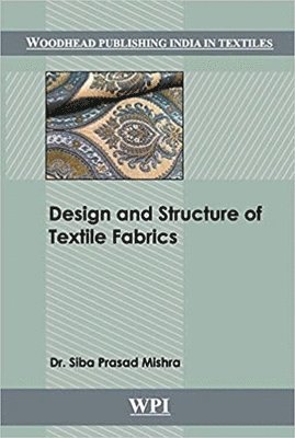 S. P. Mishra - Design and Structure of Textile Fabrics, Inbunden