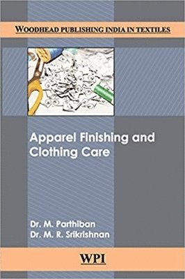 M Parthiban, M. R. Srikrishnan - Apparel Finishing and Clothing Care, Inbunden