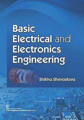 S. Shrivastava - Basic Electrical and Electronics Engineering, Häftad