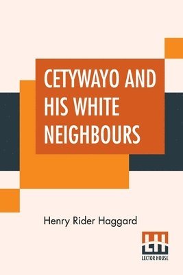 Cetywayo And His White Neighbours 1