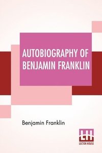 bokomslag Autobiography Of Benjamin Franklin