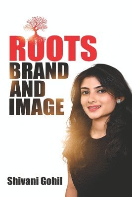 Shivani Gohil - Roots Brand and Image, Häftad. Tillgänglighet: Tillfälligt slut