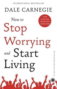 bokomslag How to Stop Worrying and Start Living