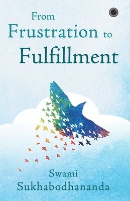 Swami Sukhabodhananda - From Frustration to Fulfillment, Häftad