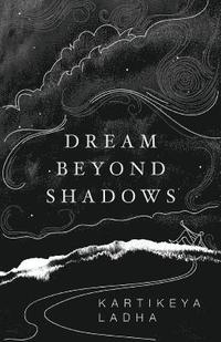 bokomslag Dream Beyond Shadows