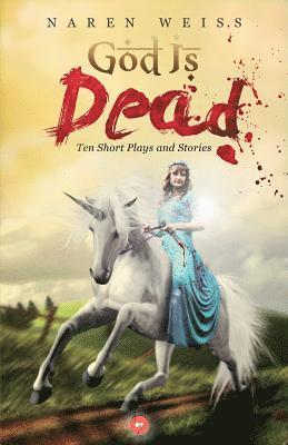 God Is Dead Ten Short Plays and Stories 1