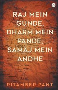 bokomslag Raj Mein Gunde, Dharm Mein Pande, Samaj Mein Andhe
