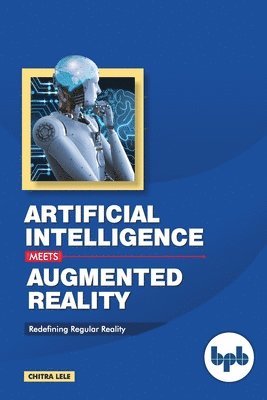 Chitra Lele - Artificial Intelligence Meets Augmented Reality:, Häftad