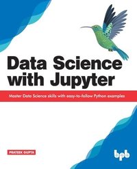 bokomslag Data Science with Jupyter: Master Data Science skills with easy-to-follow Python examples