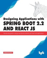bokomslag Designing Applications with Spring Boot 2.2 and React JS
