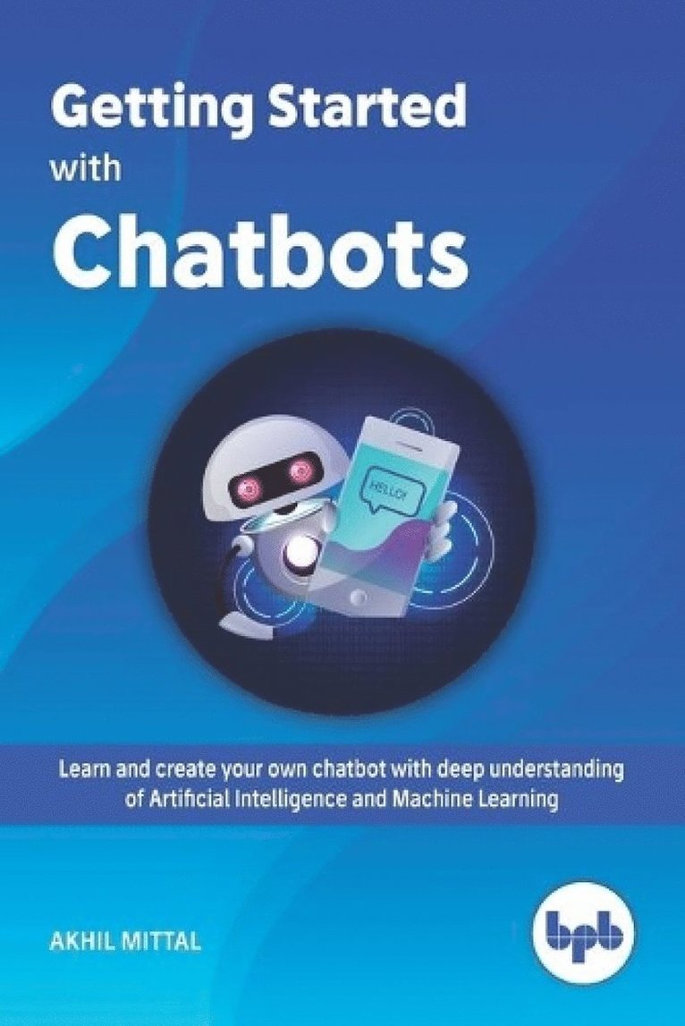 Akhil Mittal - Getting Started with Chatbots, Häftad
