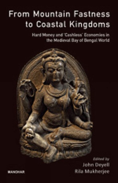 John Deyell, Rila Mukherjee - From Mountain Fastness To Coastal Kingdoms, Inbunden
