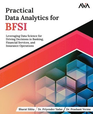 bokomslag Practical Data Analytics for BFSI: Leveraging Data Science for Driving Decisions in Banking, Financial Services, and Insurance Operations