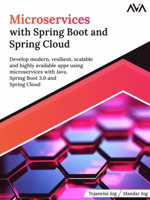 Tejaswini Jog, Mandar Jog - Microservices with Spring Boot and Spring Cloud: Develop modern, resilient, scalable and highly available apps using microservices with Java, Spring B, Häftad