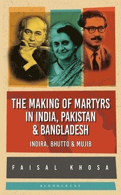 The Making of Martyrs in India, Pakistan & Bangladesh 1