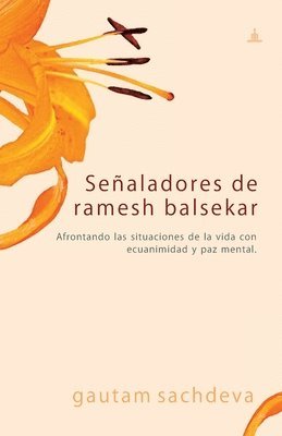 Gautam Sachdeva - Señaladores de ramesh balsekar: Afrontando las situaciones de la vida con ecuanimidad y paz mental., Häftad