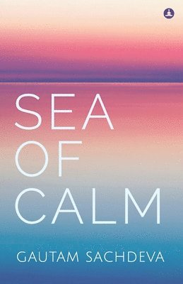 Gautam Sachdeva - Sea of Calm, Häftad