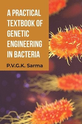 A Practical Textbook of Genetic Engineering in Bacteria 1