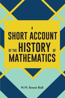 A Short Account of the History of Mathematics 1