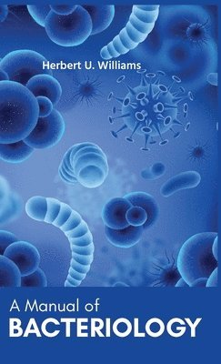 Herbert U. Williams, Herbert Williams U, U.,Herbert Williams, Herbert Williams U. - Manual of Bacteriology, Inbunden
